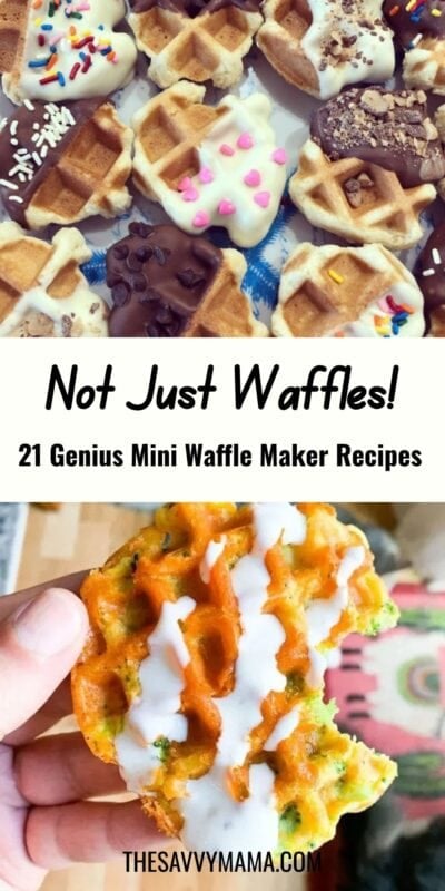 Top image shows mini waffles dipped in chocolate and decorated with sprinkles; bottom image shows a hand holding a savory waffle with white drizzle. Text overlay reads “Not Just Waffles! 21 Genius Mini Waffle Maker Recipes.”