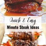 Juicy, saucy minute steaks garnished with chives and balsamic-glazed steak rolls stuffed with colorful vegetables, with text overlay reading “Quick & Easy Minute Steak Ideas” from The Savvy Mama.