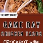 Close-up collage of soft tortillas filled with shredded crockpot chicken, shredded cheese, greens, and diced tomatoes, with a brown banner text overlay that reads “Game Day Chicken Tacos – Crockpot Win! The Best Tacos!”