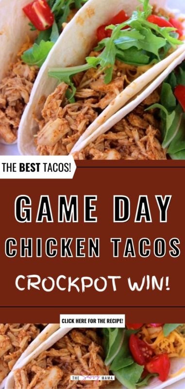 Close-up collage of soft tortillas filled with shredded crockpot chicken, shredded cheese, greens, and diced tomatoes, with a brown banner text overlay that reads &ldquo;Game Day Chicken Tacos &ndash; Crockpot Win! The Best Tacos!&rdquo;