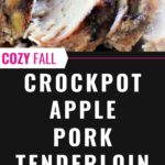 Sliced crockpot apple pork tenderloin stuffed with apples, seasoned with cinnamon, and served as a cozy fall slow cooker dinner.