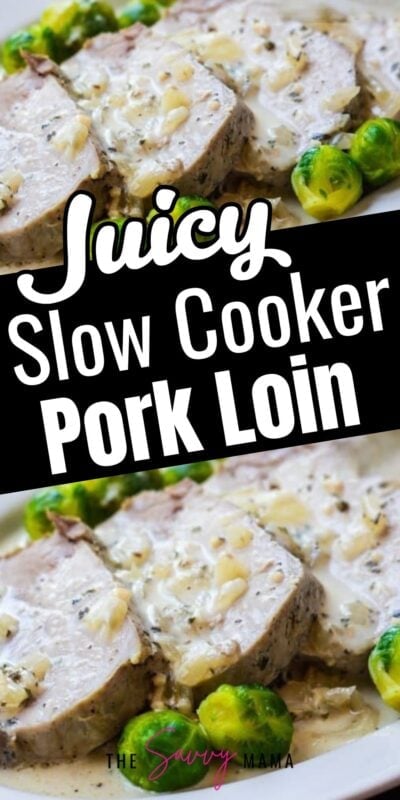 Slow Cooker Pork Loin with Basil Cream Sauce 2 Sliced slow cooker pork loin topped with creamy basil sauce and served with Brussels sprouts on a white plate — a juicy, tender, and flavorful family dinner.