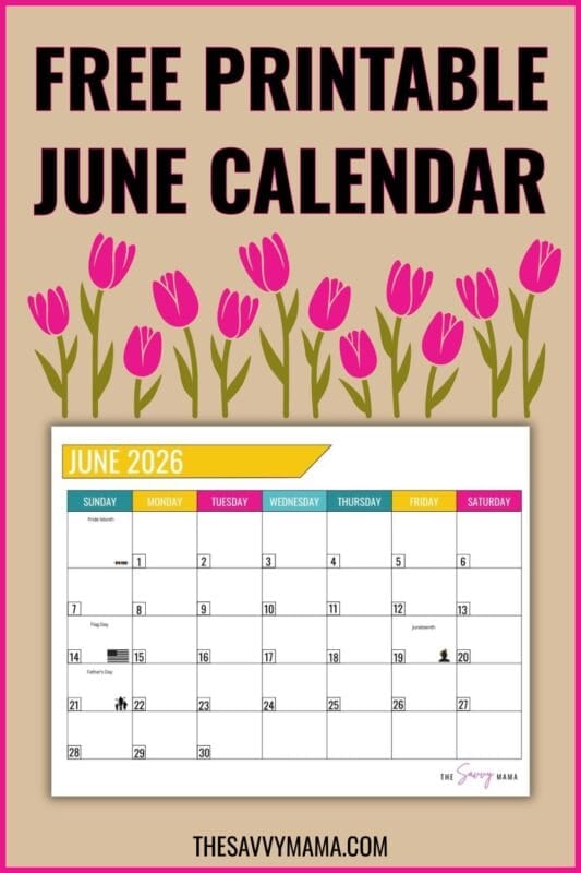 Pinterest graphic reading &ldquo;Free Printable June Calendar&rdquo; with floral accents and a June 2026 monthly calendar below. The calendar features colorful weekday headers and marks Pride Month, Flag Day, Juneteenth, and Father&rsquo;s Day, with The Savvy Mama branding at the bottom.